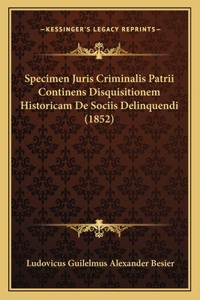 Specimen Juris Criminalis Patrii Continens Disquisitionem Historicam De Sociis Delinquendi (1852)