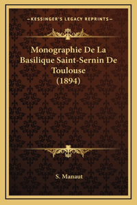 Monographie De La Basilique Saint-Sernin De Toulouse (1894)