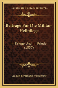 Beitrage Fur Die Militar-Heilpflege