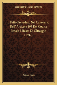 Il Fatto Preveduto Nel Capoverso Dell' Articolo 195 Del Codice Penale E Reato Di Oltraggio (1897)