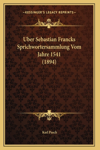 Uber Sebastian Francks Sprichwortersammlung Vom Jahre 1541 (1894)