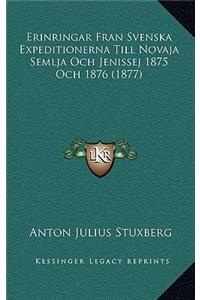 Erinringar Fran Svenska Expeditionerna Till Novaja Semlja Och Jenissej 1875 Och 1876 (1877)
