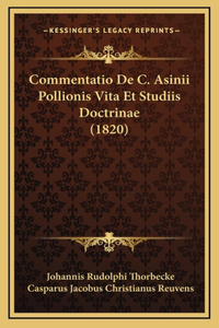 Commentatio De C. Asinii Pollionis Vita Et Studiis Doctrinae (1820)