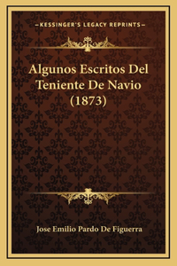 Algunos Escritos Del Teniente De Navio (1873)