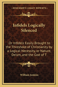 Infidels Logically Silenced