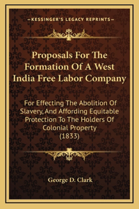 Proposals For The Formation Of A West India Free Labor Company