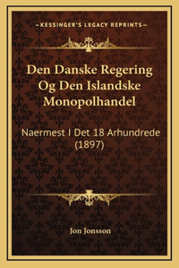 Den Danske Regering Og Den Islandske Monopolhandel