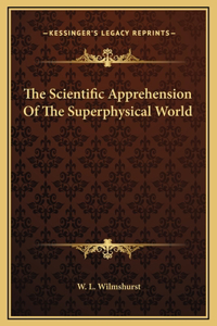 Scientific Apprehension Of The Superphysical World