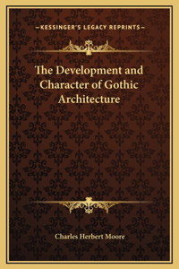 Development and Character of Gothic Architecture