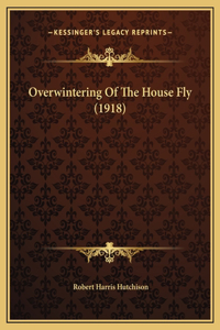 Overwintering Of The House Fly (1918)