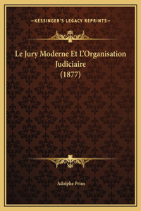 Le Jury Moderne Et L'Organisation Judiciaire (1877)