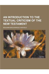 An Introduction to the Textual Criticism of the New Testament