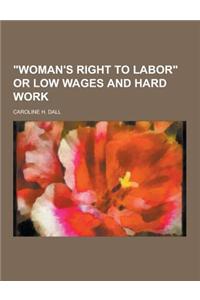 Woman's Right to Labor or Low Wages and Hard Work