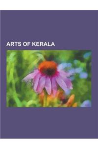 Arts of Kerala: Theyyam, Mappila Songs, Kathakali, Kalarippayattu, Idakka, Koodiyattam, Thidambu Nritham, Sarpam Thullal, Theeyaattam,