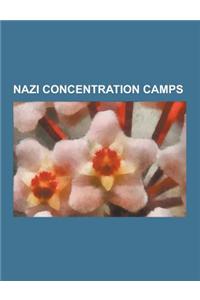 Nazi Concentration Camps: Auschwitz Concentration Camp, Buchenwald Concentration Camp, Ninth Fort, List of Subcamps of Neuengamme, Hugo Schneide