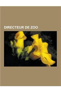 Directeur de Zoo: Jean Richard, Yann Arthus-Bertrand, Julian Huxley, Desire Aerts, Jean Theodore Delacour, Etienne Geoffroy Saint-Hilair