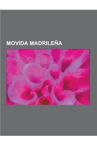 Movida Madrilena: Arte Visual de La Movida Madrilena, Cine de La Movida Madrilena, Grupos de La Movida Madrilena, Literatura de La Movid