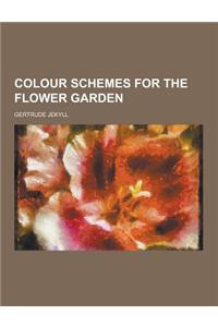 Colour Schemes for the Flower Garden