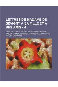 Lettres de Madame de Sevigny a Sa Fille Et a Ses Amis (4)