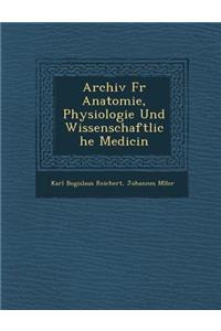 Archiv Fur Anatomie, Physiologie Und Wissenschaftliche Medicin