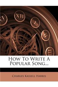 How to Write a Popular Song...