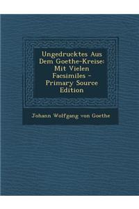 Ungedrucktes Aus Dem Goethe-Kreise