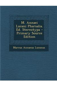 M. Annaei Lucani Pharsalia. Ed. Stereotypa