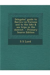 Delegates' Guide to Barrow-In-Furness and to the Lake & Sea Trips in the District