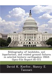 Bibliography of Landslides, Soil Liquefaction, and Related Ground Failures in Selected Historic Earthquakes