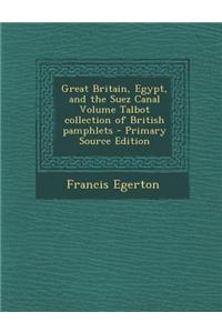 Great Britain, Egypt, and the Suez Canal Volume Talbot Collection of British Pamphlets