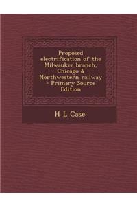 Proposed Electrification of the Milwaukee Branch, Chicago & Northwestern Railway
