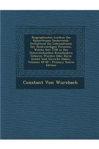 Biographisches Lexikon Des Kaiserthums Oesterreich: Enthaltend Die Lebensskizzen Der Denkwurdigen Personen, Welche Seit 1750 in Den Osterreichischen K