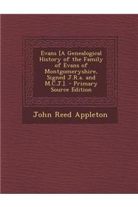 Evans [A Genealogical History of the Family of Evans of Montgomeryshire, Signed J.R.A. and M.C.J.].