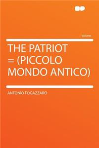 The Patriot = (Piccolo Mondo Antico)