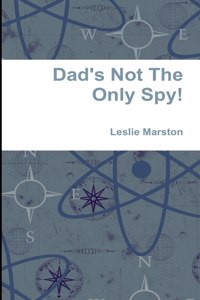 Dad's Not The Only Spy!