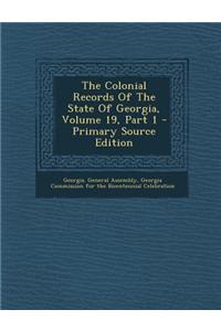 The Colonial Records of the State of Georgia, Volume 19, Part 1