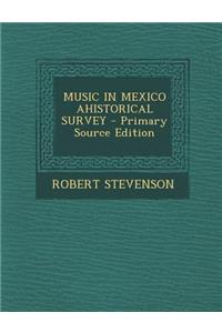 Music in Mexico Ahistorical Survey