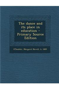 The Dance and Its Place in Education - Primary Source Edition