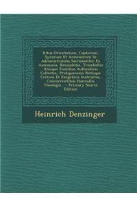 Ritus Orientalium, Coptorum, Syrorum Et Armenorum in Administrandis Sacramentis