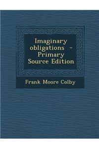 Imaginary Obligations - Primary Source Edition