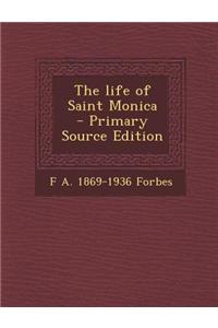 The Life of Saint Monica - Primary Source Edition
