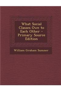 What Social Classes Owe to Each Other