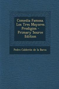 Comedia Famosa. Los Tres Mayores Prodigios - Primary Source Edition