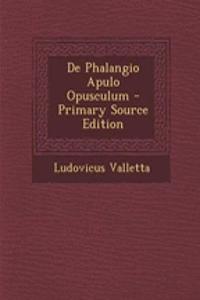 de Phalangio Apulo Opusculum - Primary Source Edition