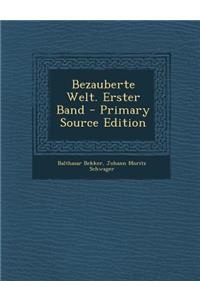 Bezauberte Welt. Erster Band - Primary Source Edition