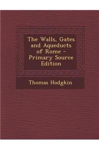 The Walls, Gates and Aqueducts of Rome
