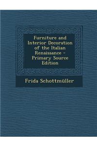 Furniture and Interior Decoration of the Italian Renaissance - Primary Source Edition