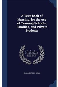 A Text-book of Nursing, for the use of Training Schools, Families, and Private Students