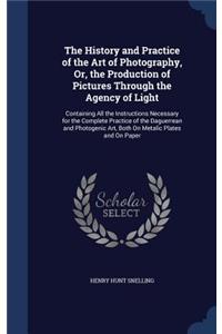 History and Practice of the Art of Photography, Or, the Production of Pictures Through the Agency of Light