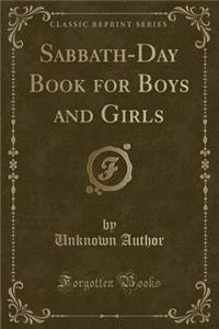 Sabbath-Day Book for Boys and Girls (Classic Reprint)